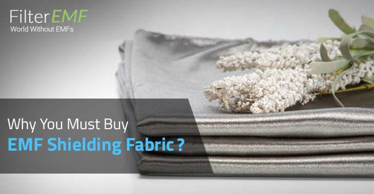 Why You Must Buy EMF Shielding Fabric?